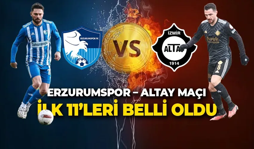 Erzurumspor – Altay Maçı İlk 11’leri Belli Oldu