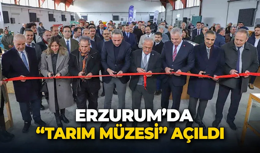 Erzurum’da “Tarım müzesi” açıldı