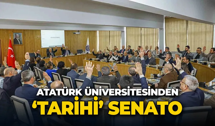 Atatürk üniversitesinden ‘tarihi’ senato