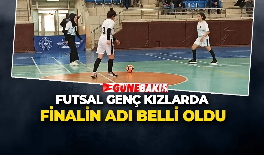 Futsal Genç Kızlarda Finalin Adı Belli Oldu