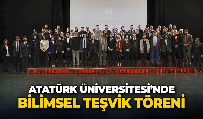 Atatürk Üniversitesi’nde Bilimsel Teşvik Töreni