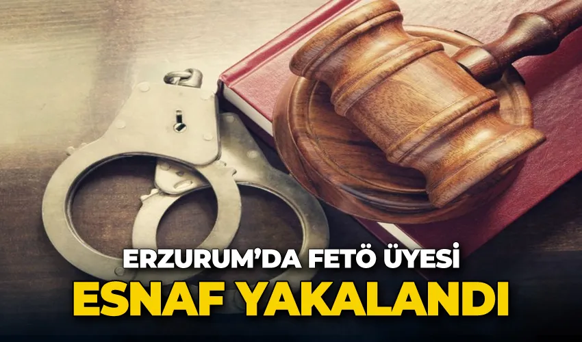 Erzurum’da FETÖ üyesi esnaf yakalandı