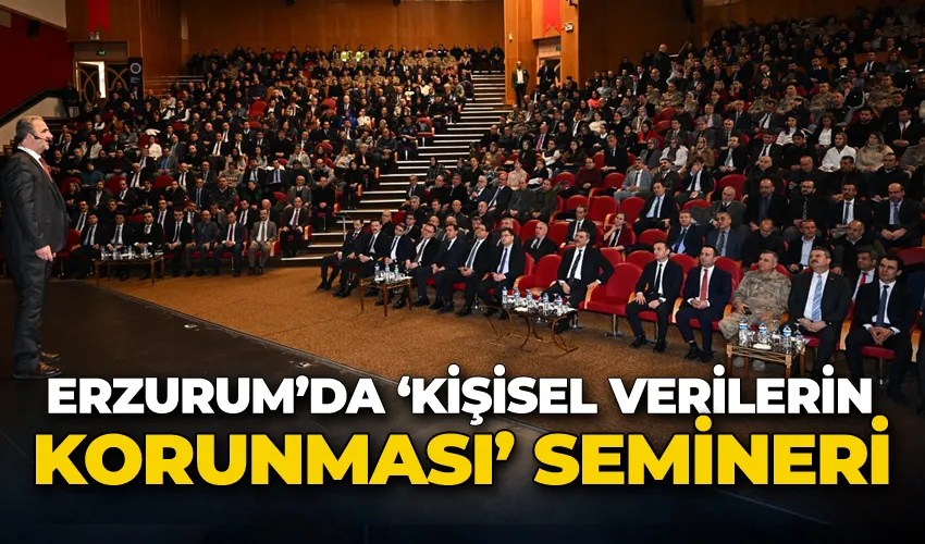 Erzurum’da ‘Kişisel verilerin korunması’ semineri