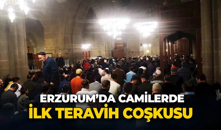 Erzurum’da camiler ilk teravihte doldu taştı