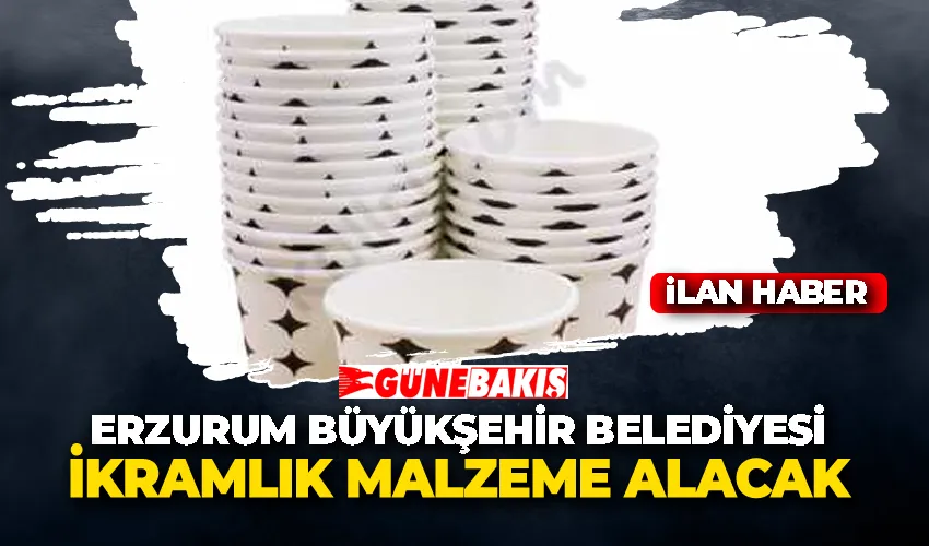 Erzurum Büyükşehir Belediyesi İkramlık malzeme alacak