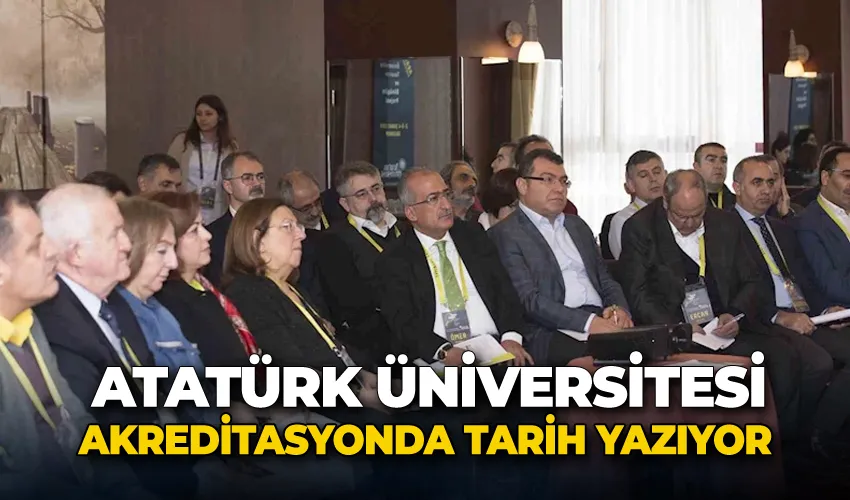 Atatürk Üniversitesi, akreditasyonda tarih yazmaya devam ediyor
