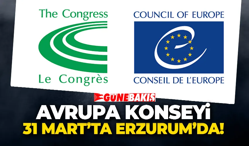 Avrupa Konseyi 31 Mart’ta Erzurum’da!