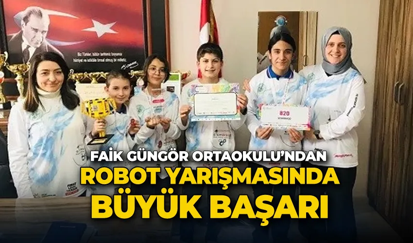 Faik Güngör Ortaokulu’ndan robot yarışmasında büyük başarı