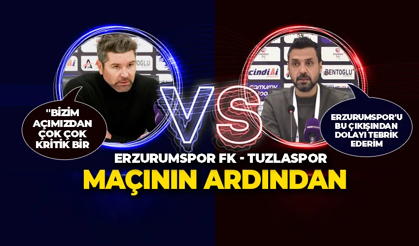 Erzurumspor FK - Tuzlaspor maçının ardından