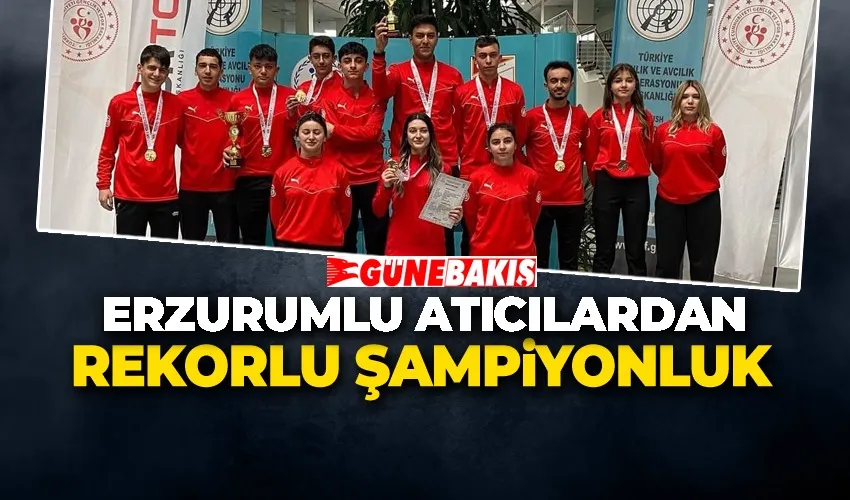 Erzurumlu Atıcılardan Rekorlu Türkiye Şampiyonluğu!