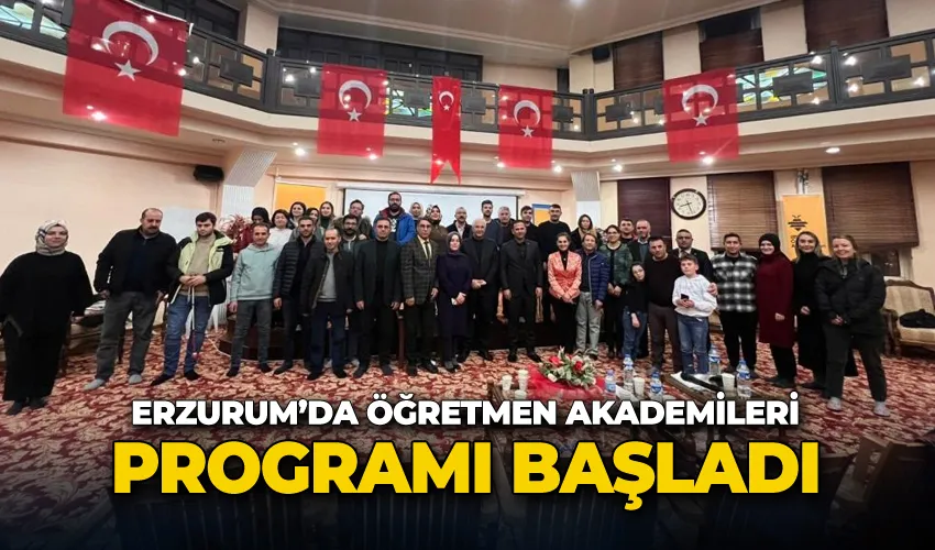 Erzurum’da Öğretmen Akademileri programı başladı