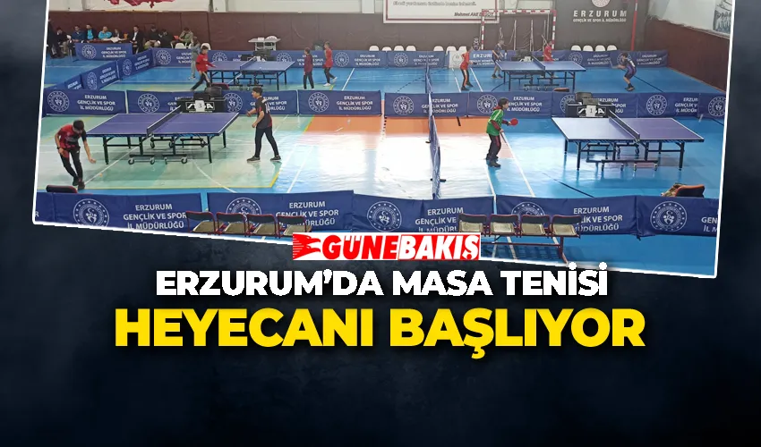 Erzurum’da Masa Tenisi Heyecanı Başlıyor