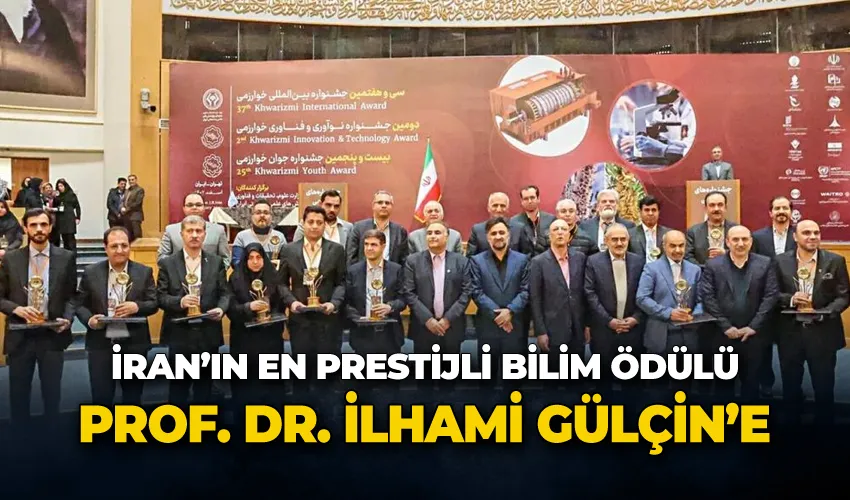 İran’ın en prestijli bilim ödülü Prof. Dr. İlhami Gülçin’e