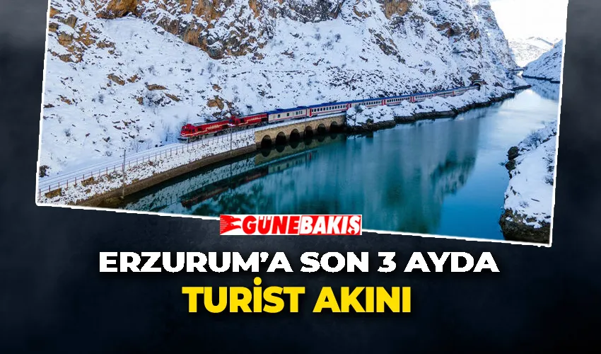 Erzurum’a son 3 ayda turist akını