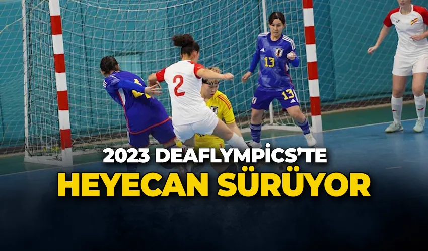 2023 Deaflympics’te heyecan sürüyor