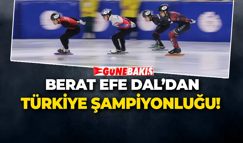 Berat Efe Dal’dan Türkiye Şampiyonluğu!