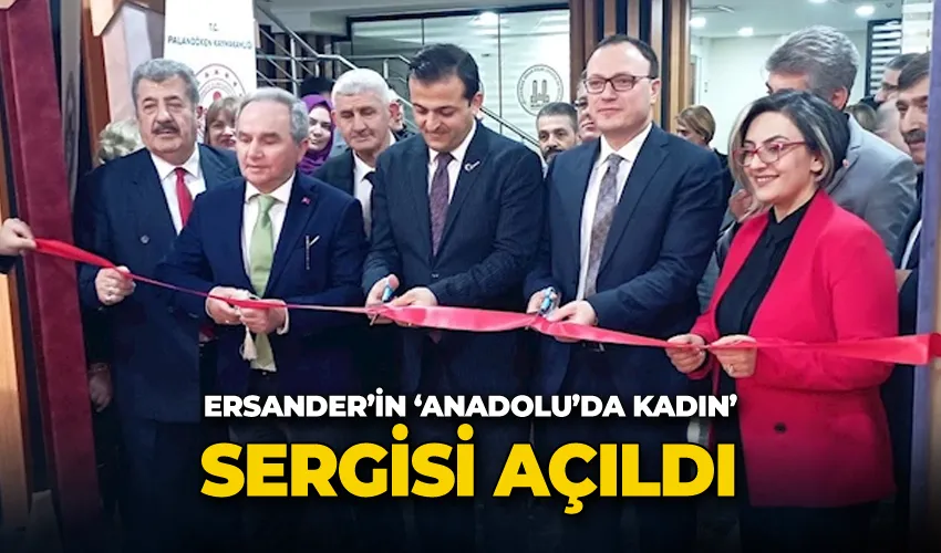 Ersander’in ‘Anadolu’da Kadın’ sergisi açıldı