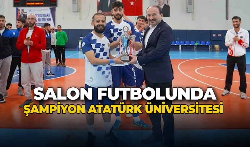 Salon futbolunda Atatürk Üniversitesi şampiyon