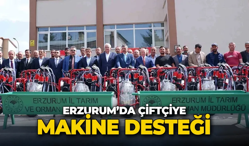Erzurum’da çiftçiye makine desteği