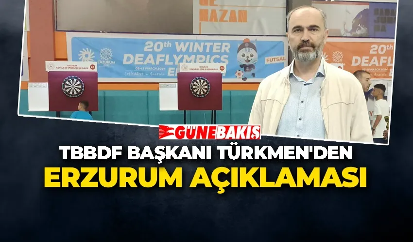 TBBDF Başkanı Mutlu Türkmen’den Erzurum Açıklaması