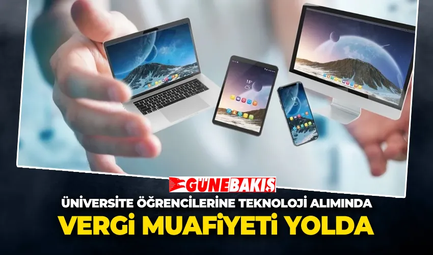 Üniversite Öğrencilerine Teknoloji Alımında Vergi Muafiyeti Yolda