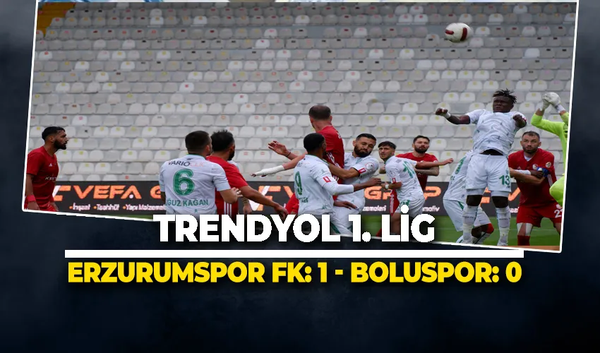 Trendyol 1. Lig: Erzurumspor FK: 1 - Boluspor: 0