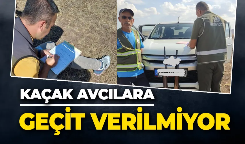 Kaçak avcılara geçit verilmiyor