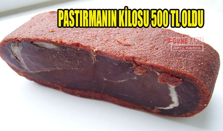PASTIRMANIN KİLOSU 500 TL OLDU  