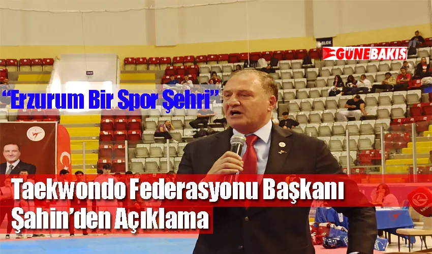 Taekwondo Federasyonu Başkanı Şahin’den Açıklama