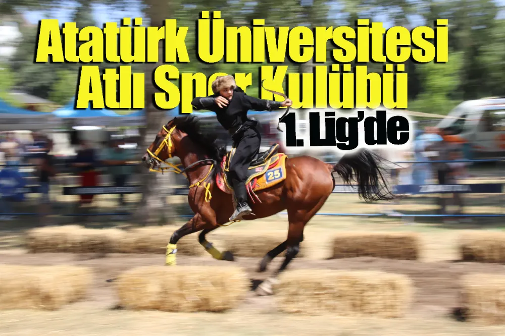 Atatürk Üniversitesi Atlı Spor Kulübü 1. Lig’de