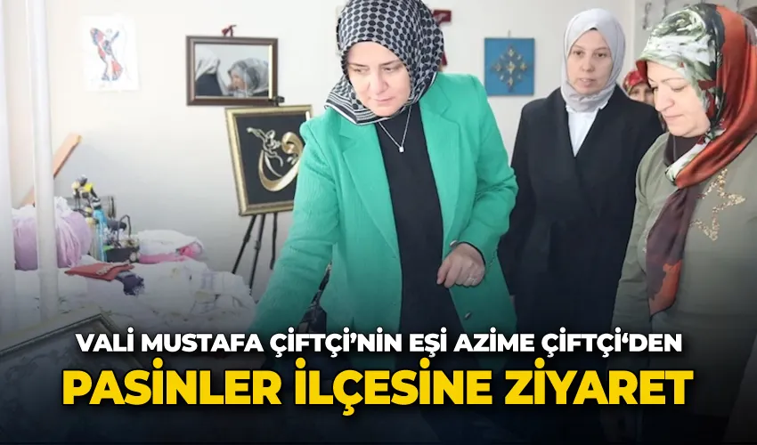 Vali Mustafa Çiftçi’nin eşi Azime Çiftçi‘den Pasinler İlçesine Ziyaret