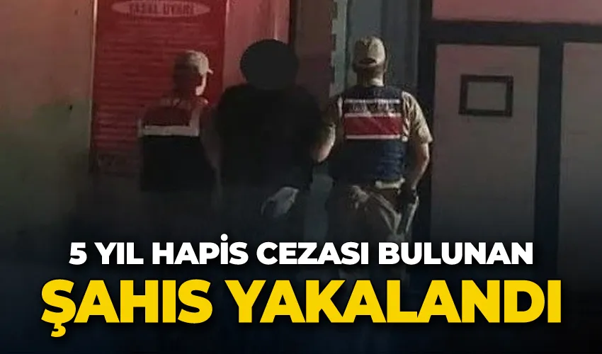 5 yıl hapis cezası bulunan şahıs yakalandı