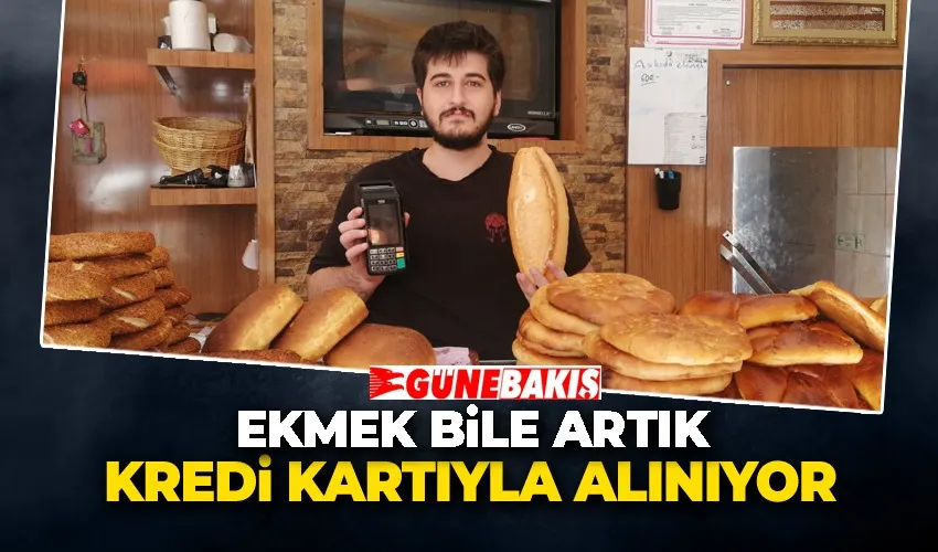  Ekmek Bile Artık Kredi Kartıyla Alınıyor