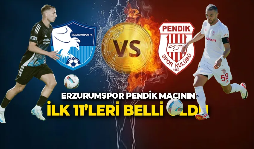 Erzurumspor - Pendikspor İlk 11