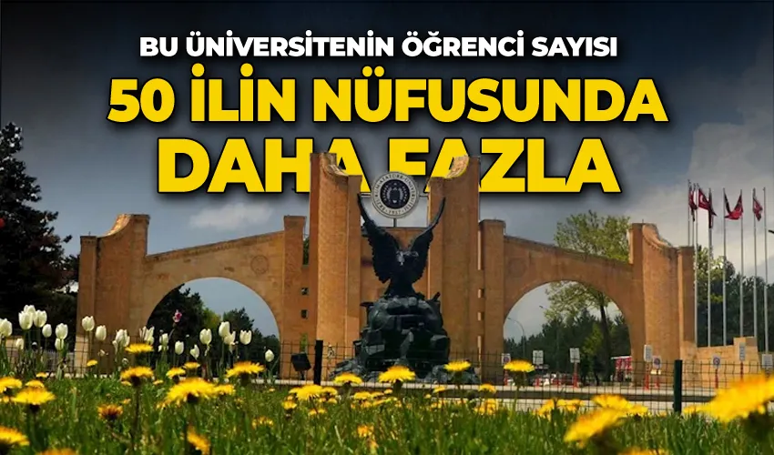 Bu üniversitenin öğrenci sayısı 50 ilin nüfusunda daha fazla