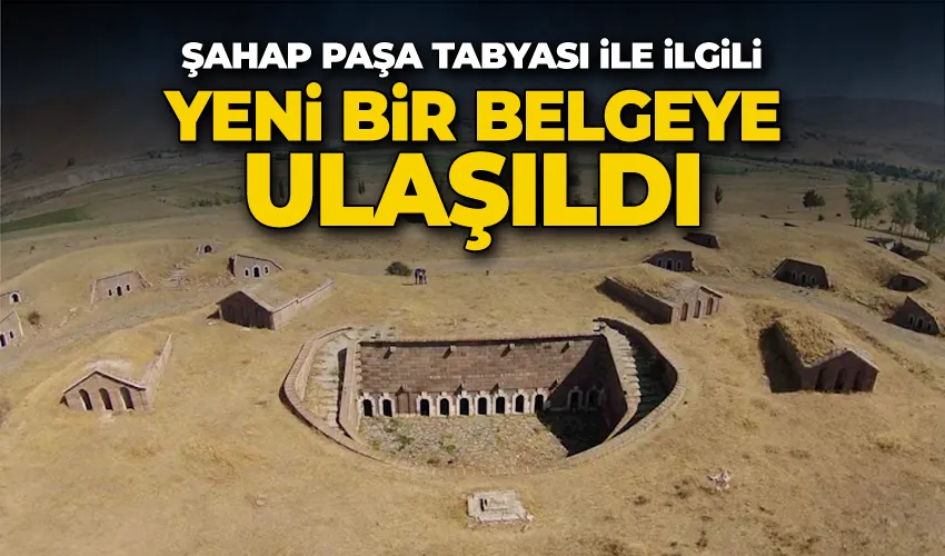 Şahap Paşa Tabyası ile ilgili yeni bir belgeye ulaşıldı