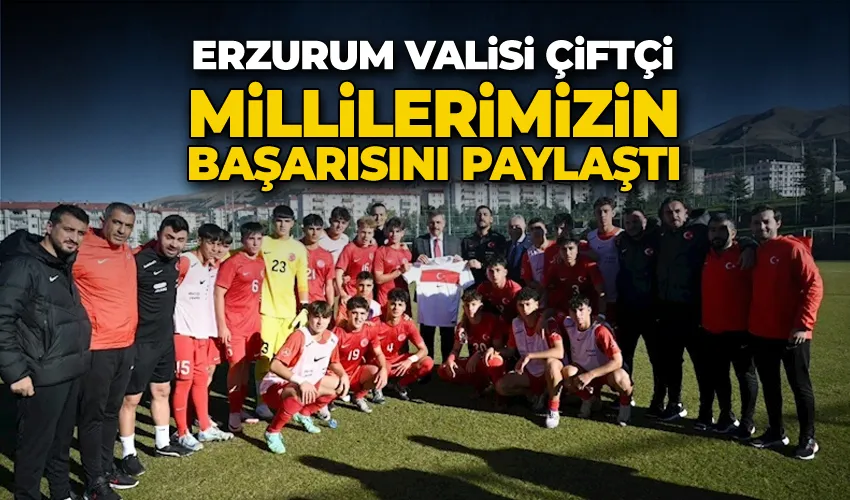 Vali Çiftçi, millilerimizin başarısını paylaştı