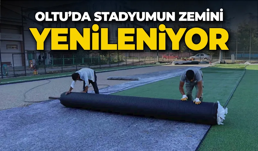 Oltu’da stadyumun zemini yenileniyor