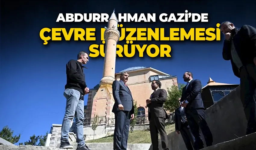 Abdurrahman Gazi’de çevre düzenlemesi sürüyor