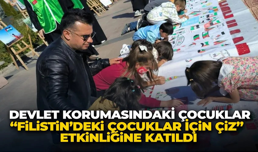 Devlet korumasındaki çocuklar “Filistin’deki Çocuklar İçin Çiz” etkinliğine katıldı