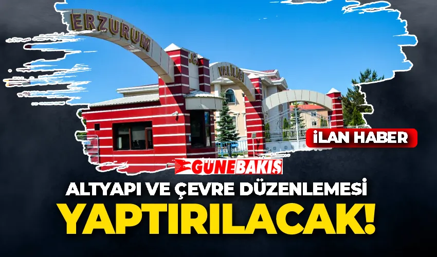 ALTYAPI VE ÇEVRE DÜZENLEMESİ YAPTIRILACAK