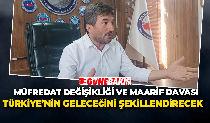 Müfredat Değişikliği ve Maarif Davası Türkiye’nin Geleceğini Şekillendirecek