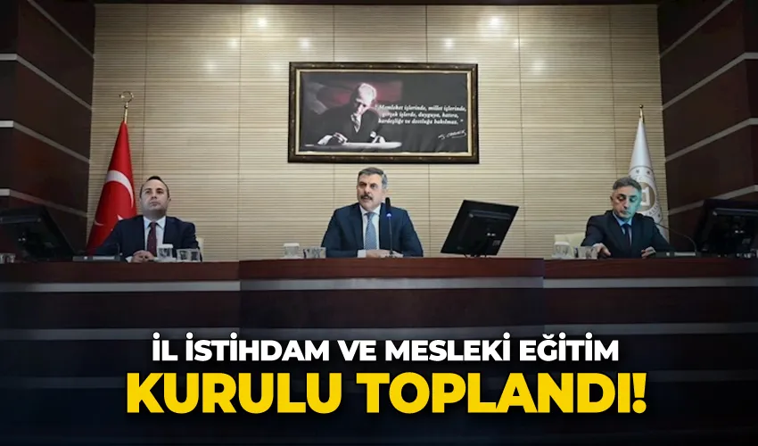 İl İstihdam ve Mesleki Eğitim Kurulu toplandı