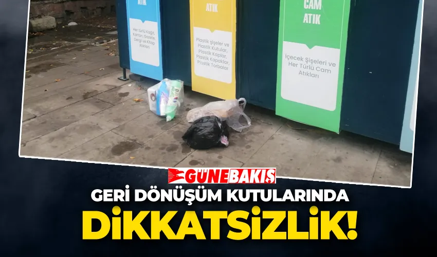 Geri Dönüşüm Kutularında Dikkatsizlik! 