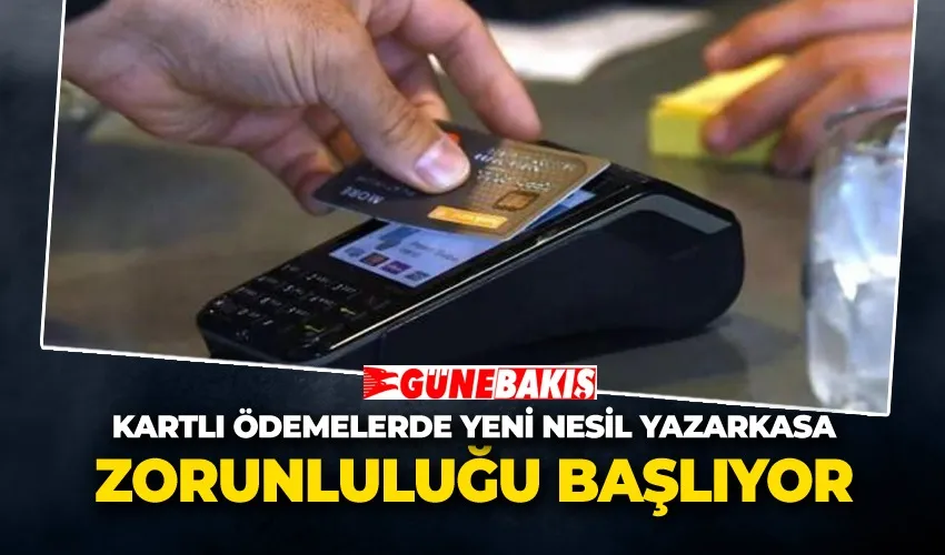 Kartlı Ödemelerde Yeni Nesil Yazarkasa Zorunluluğu Başlıyor