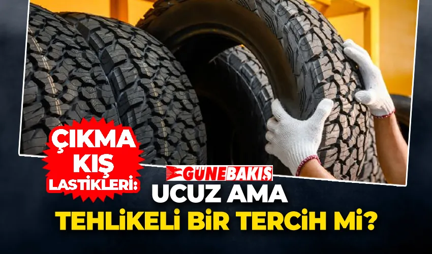 Çıkma Kış Lastikleri: Ucuz Ama Tehlikeli Bir Tercih mi?