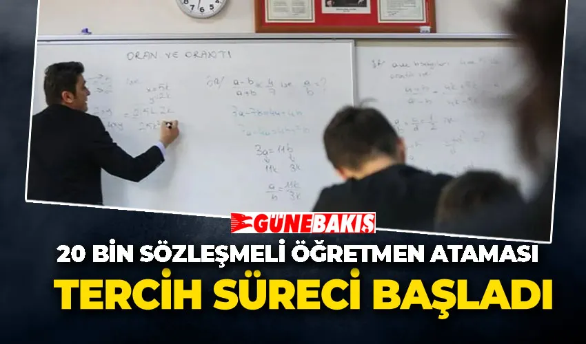 20 BİN SÖZLEŞMELİ ÖĞRETMEN ATAMASI: TERCİH SÜRECİ BAŞLADI