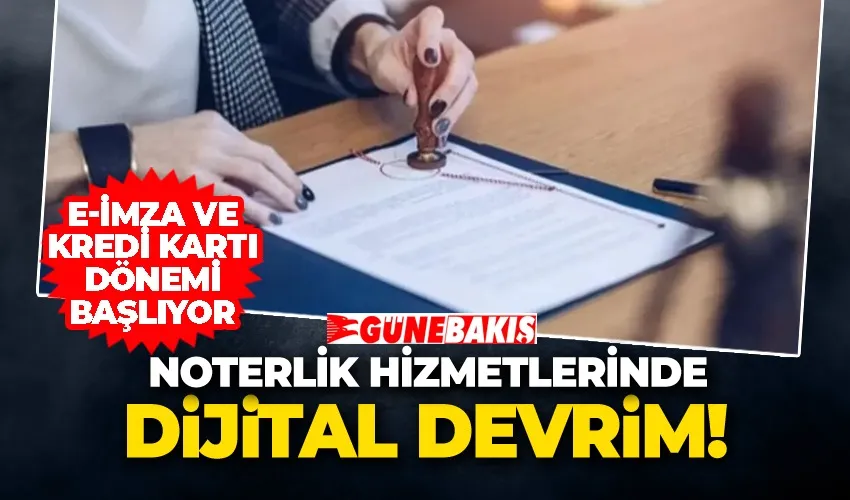 Noterlik Hizmetlerinde Dijital Devrim! E-İmza ve Kredi Kartı Dönemi Başlıyor