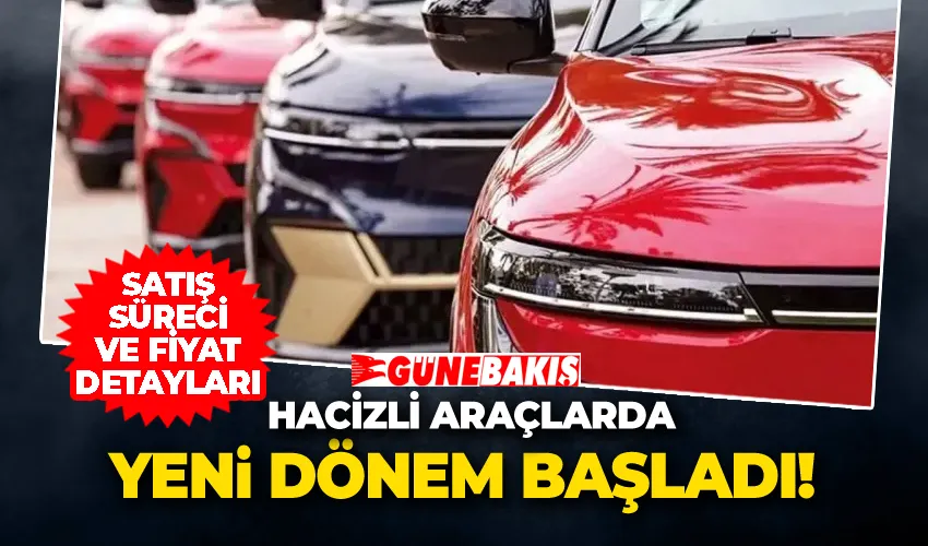 Hacizli Araçlarda Yeni Dönem Başladı! Satış Süreci ve Fiyat Detayları