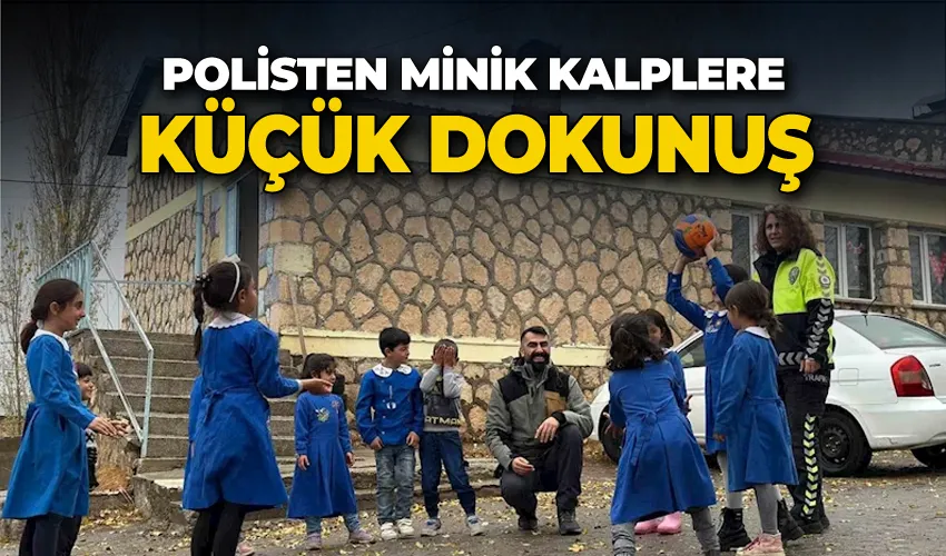 Polisten minik kalplere küçük dokunuş